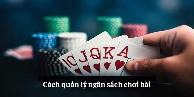 Cách quản lý ngân sách chơi bài