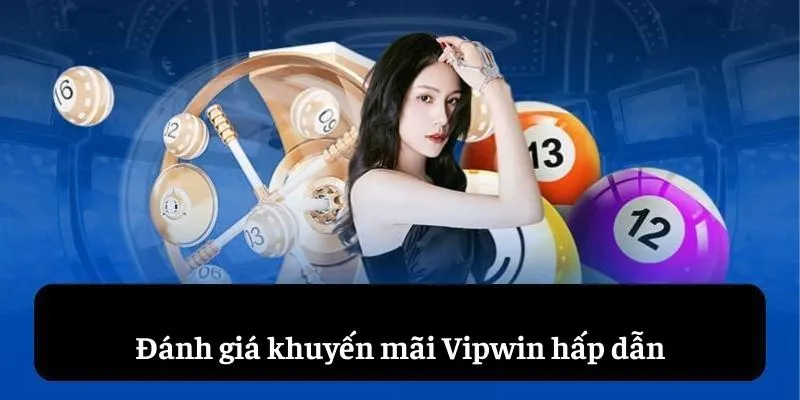 Đánh giá khuyến mãi Vipwin hấp dẫn