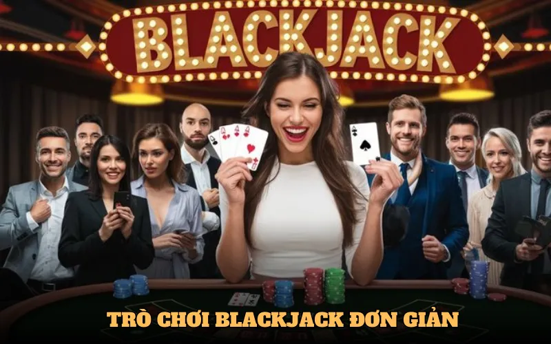 Trò chơi Blackjack đơn giản