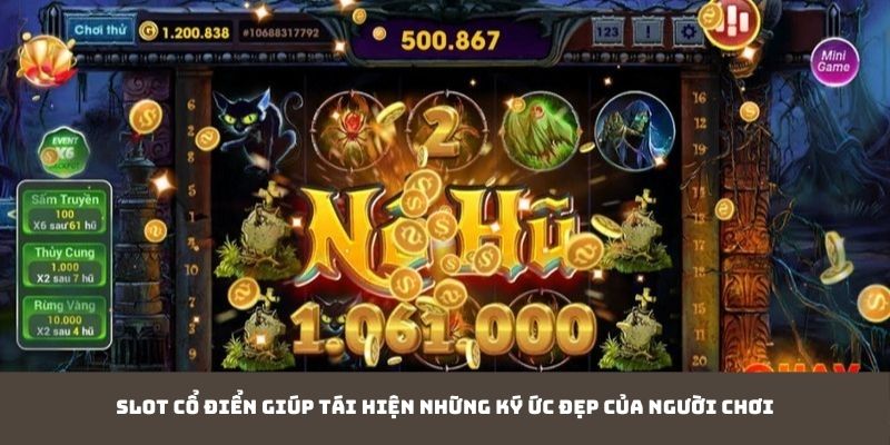 Slot cổ điển giúp tái hiện những ký ức đẹp của người chơi